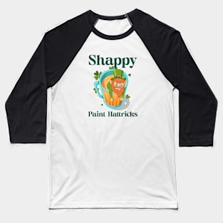 Shappy Paint Hattricks St Patrick's Day Baseball T-Shirt